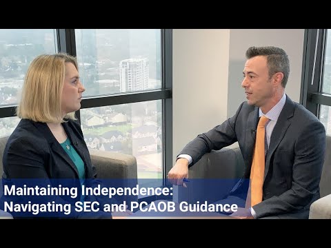 Maintaining Independence: Navigating SEC and PCAOB Guidance