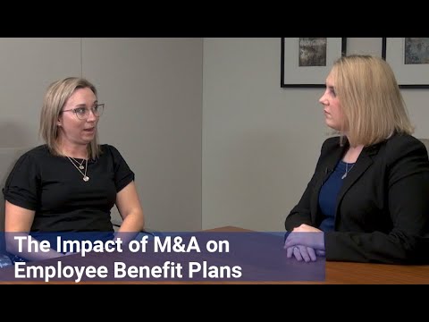 The Impact of M&A on Employee Benefit Plans