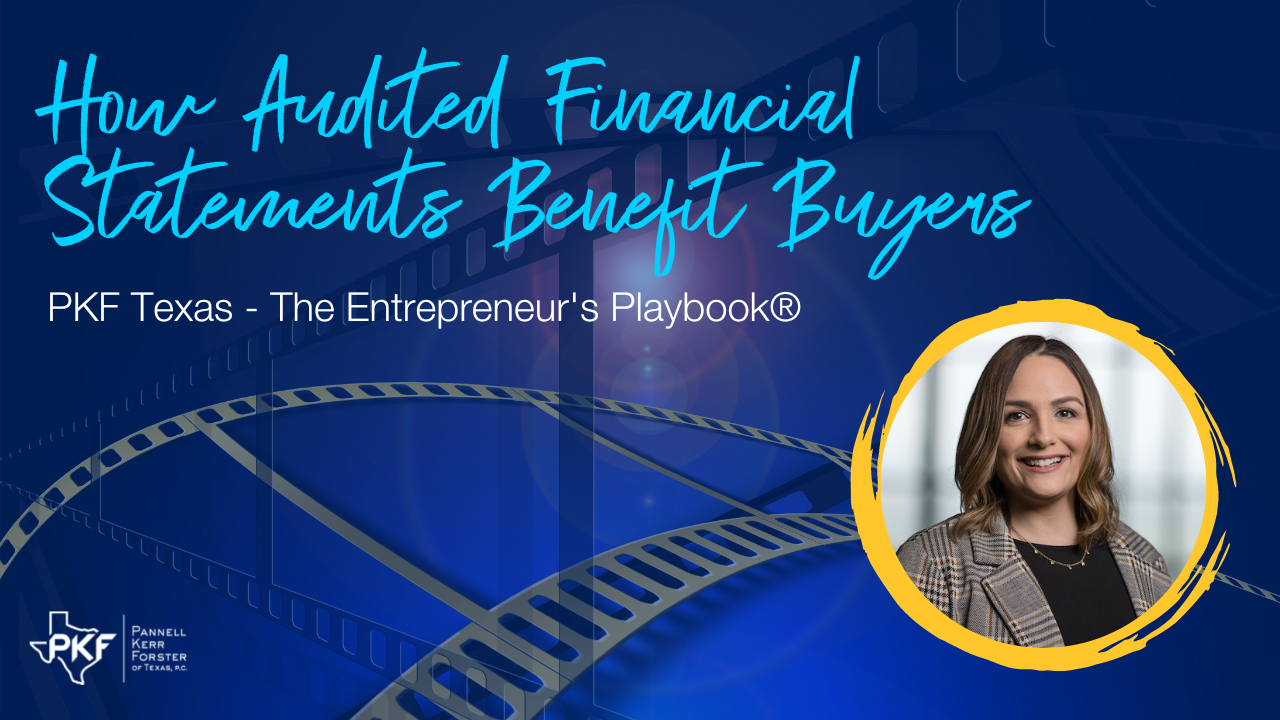 EP805 Thumb – Kimberly Wood – Enough for Potential Buyer – 1280×720 A video thumbnail image for a PKF Texas - The Entrepreneur's Playbook® episode about how audited financial statements benefit buyers