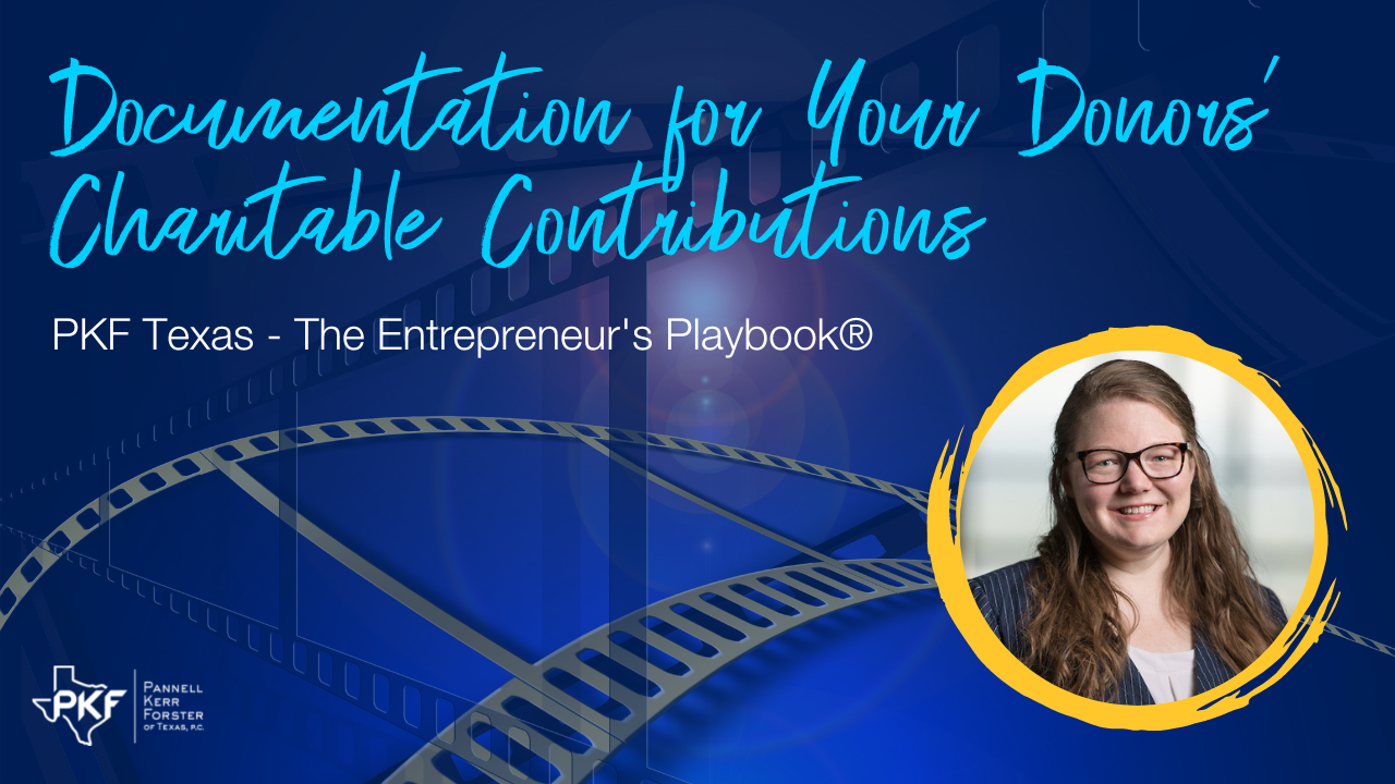 091522 EP810 Thumb – Emily Smikal – Documentation for Your Donors’ Charitable Contributions – 1280×720 A graphic image promoting PKF Texas - The Entrepreneur's Playbook® episode, "Documentation for Your Donors' Charitable Contributions"