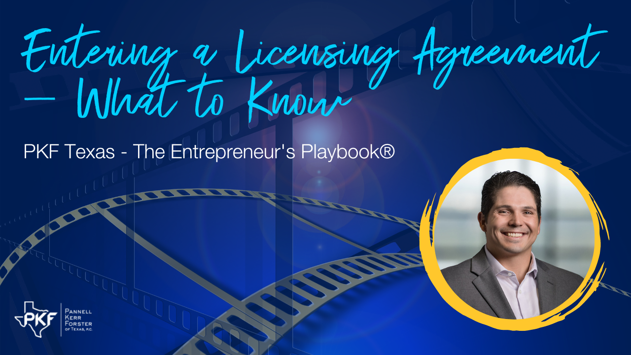 092622 EP812 Thumb – Entering a Licensing Agreement – What to Know – 1280×720 An image graphic promoting PKF Texas - The Entrepreneur's Playbook® episode. "Entering a Licensing Agreement - What to Know"