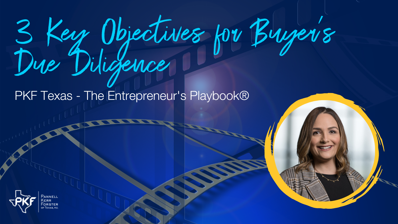 101822 EP815 Thumb – Kimberly Wood – 3 Key Objectives for Buyer’s Due Diligence – 1280×720 An image graphic promoting PKF Texas - The Entrepreneur's Playbook® episode, "3 Key Objectives for Buyer’s Due Diligence."