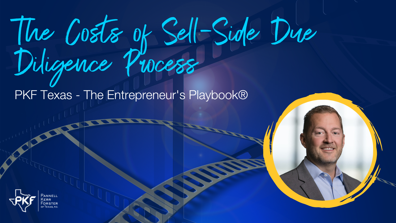 022723 EP827 Thumbnail – Chris Hatten – The Costs of Sell-Side Due Diligence Process – 1280×720 A video thumbnail image graphic for PKF Texas - The Entrepreneur's Playbook® episode, "The Costs of Sell-Side Due Diligence Process."