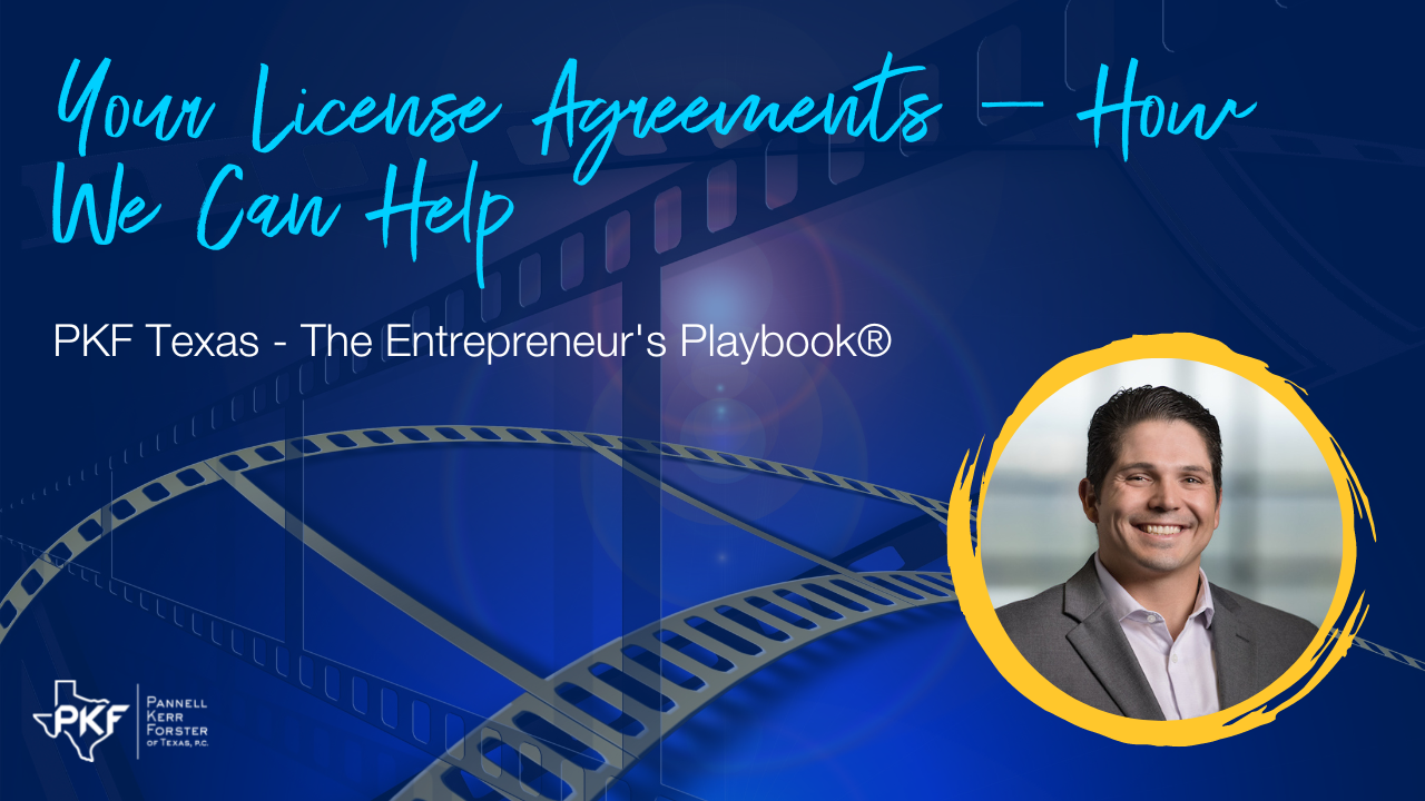 031323 EP829 Thumbnail – Carlos Gomez – Your License Agreements – How We Can Help – 1280×720 A video thumbnail graphic for PKF Texas - The Entrepreneur's Playbook® episode, "Your License Agreements - How We Can Help You."
