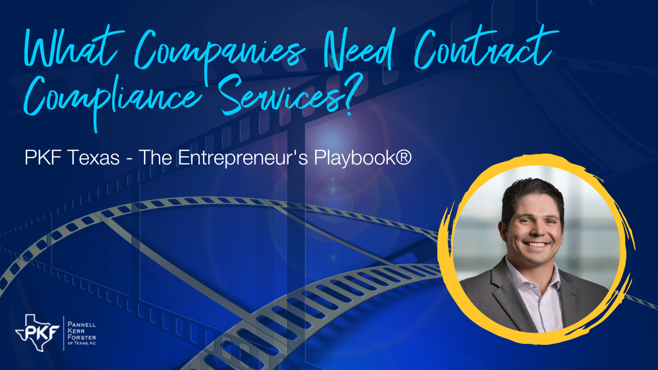 040323 EP832 Thumbnail – Carlos Gomez – What Companies Need Contract Compliance Services A video thumbnail image of PKF Texas - The Entrepreneur's Playbook® episode, "What Companies Need Contract Compliance Services?"