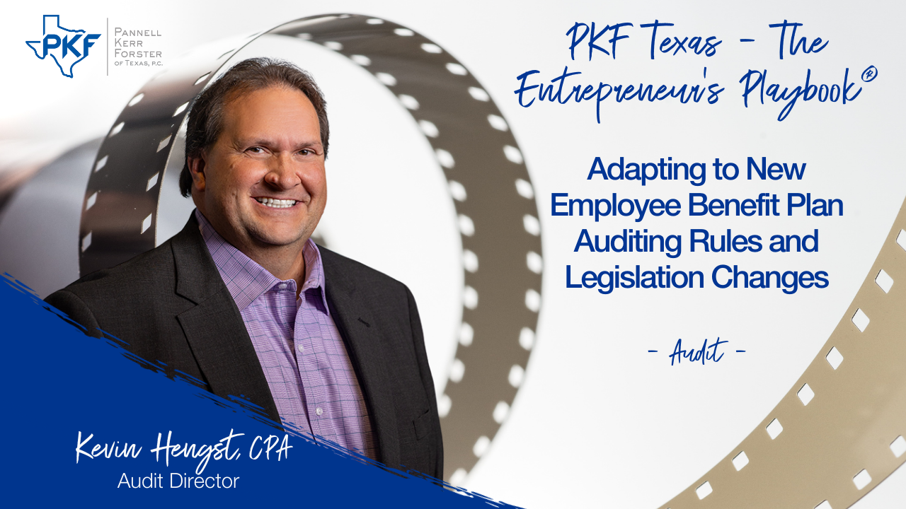 Adapting to New Employee Benefit Plan Auditing Rules and Legislation Changes